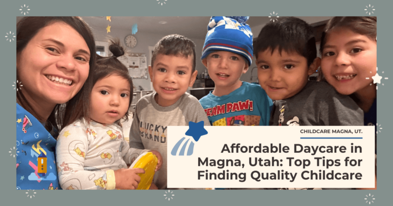 Affordable Daycare in Magna, Utah: Top Tips for Finding Quality Childcare