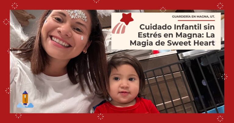 Cuidado Infantil sin Estr&eacute;s en Magna: La Magia de la Sweet Heart