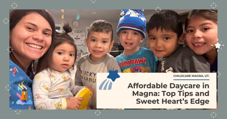 Affordable Daycare in Magna: Top Tips and Sweet Heart&rsquo;s Edge