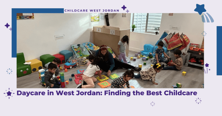 Daycare Near Me in West Jordan: Finding the Best Childcare