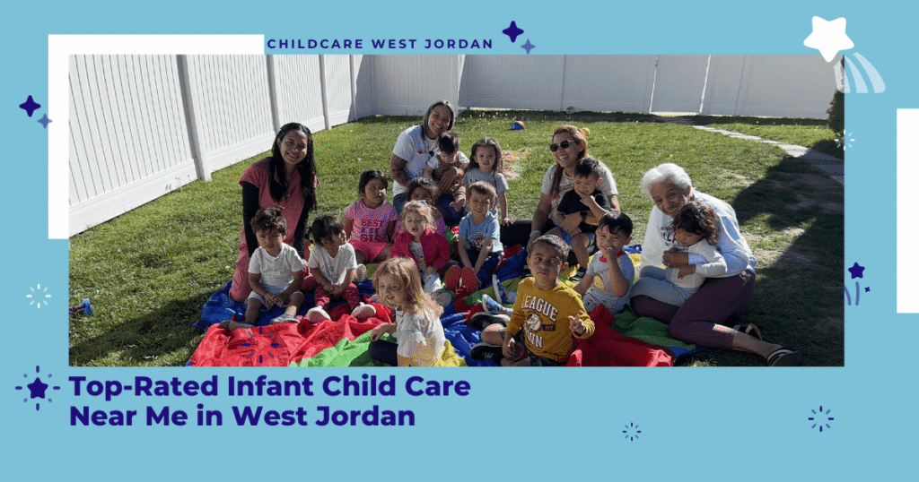 Top-Rated Infant Child Care Near Me in West Jordan: Parent's Guide 2025